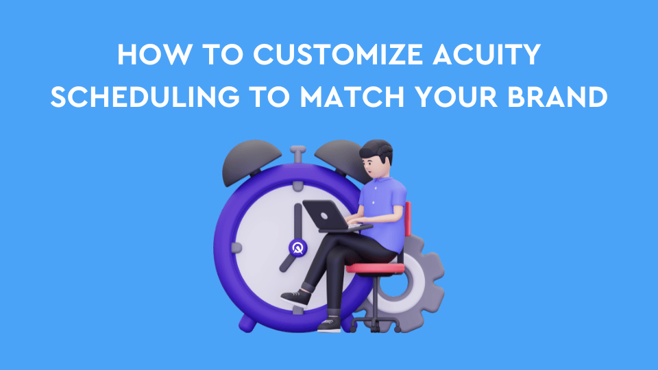 How to Customize Acuity Scheduling to Match Your Brand