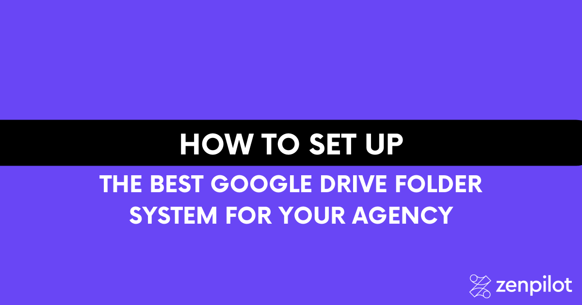 Google Drive Folder Organization System for Agencies