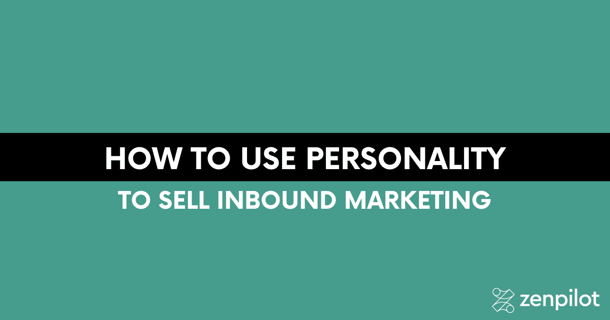 How to Use Personality to Sell Inbound Marketing