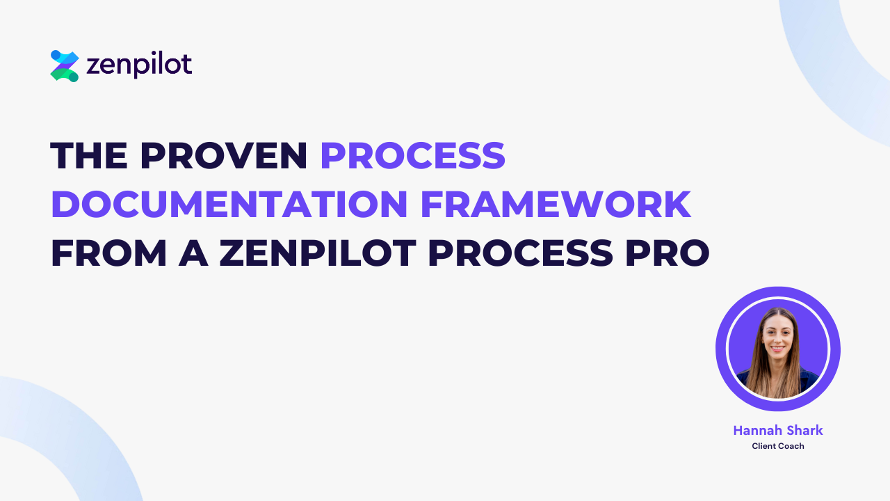 The Proven Process Documentation Framework from a ZenPilot Process Pro