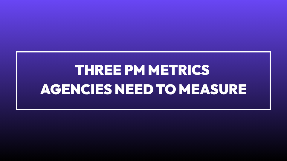 Three Project Management Metrics Agencies Need to Measure