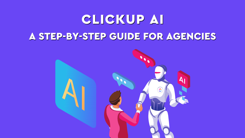 ClickUp AI: A Step-by-Step Guide for Agencies