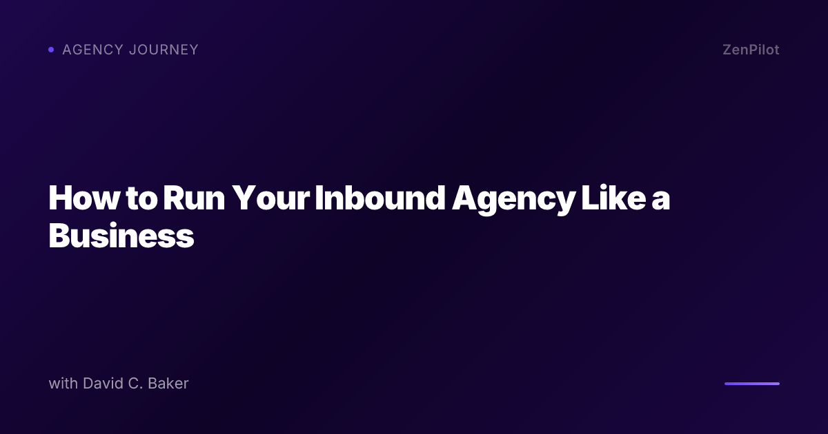 How to Run Your Inbound Agency Like a Business