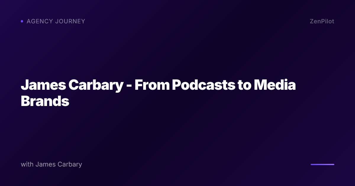 James Carbary - From Podcasts to Media Brands