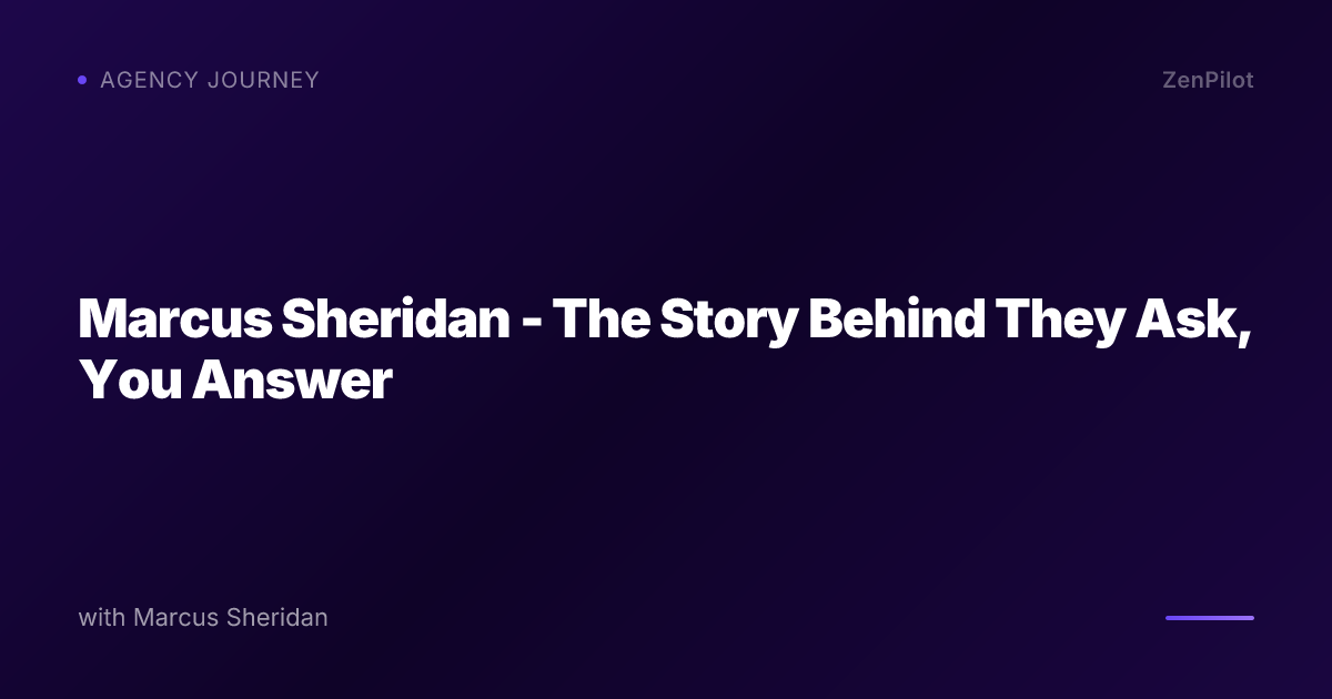 Marcus Sheridan - The Story Behind They Ask, You Answer