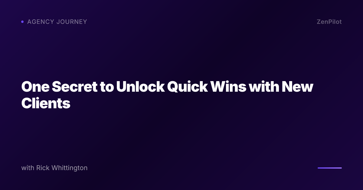 One Secret to Unlock Quick Wins with New Clients