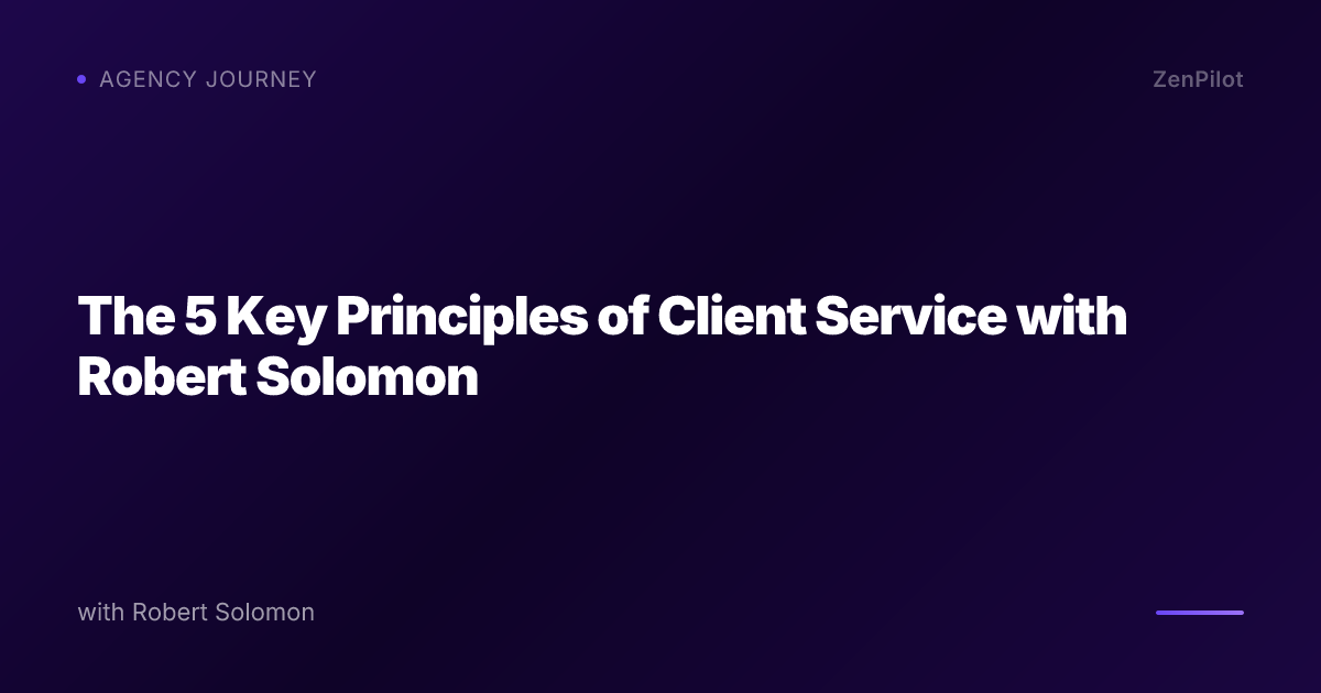 The 5 Key Principles of Client Service with Robert Solomon