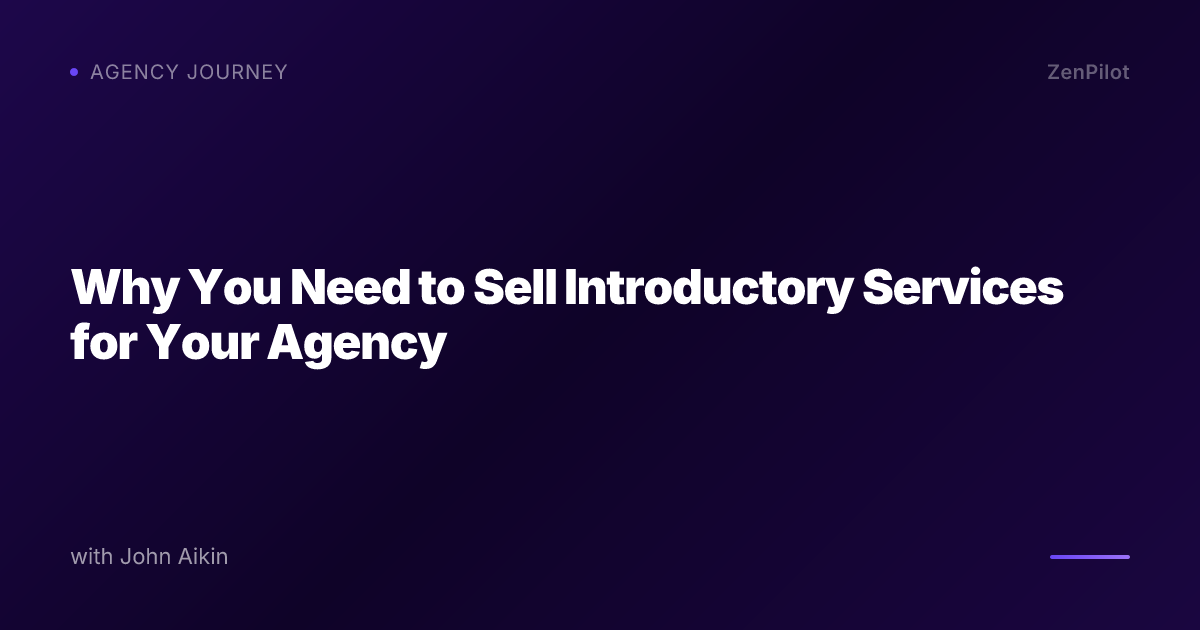 Why You Need to Sell Introductory Services for Your Agency